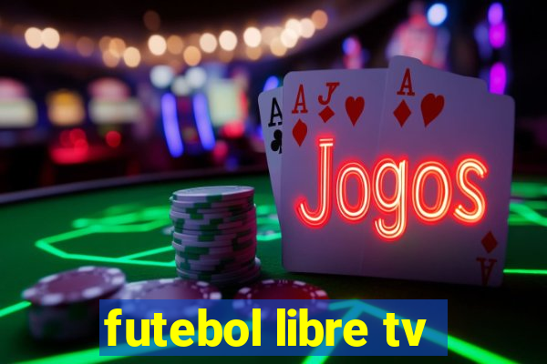 futebol libre tv